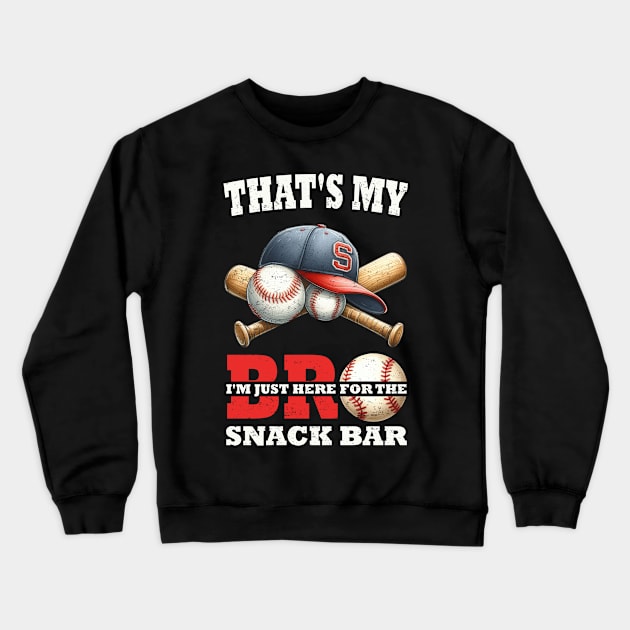 That's My Bro I'm Just Here for Snack Bar brother's Baseball Crewneck Sweatshirt by sufian